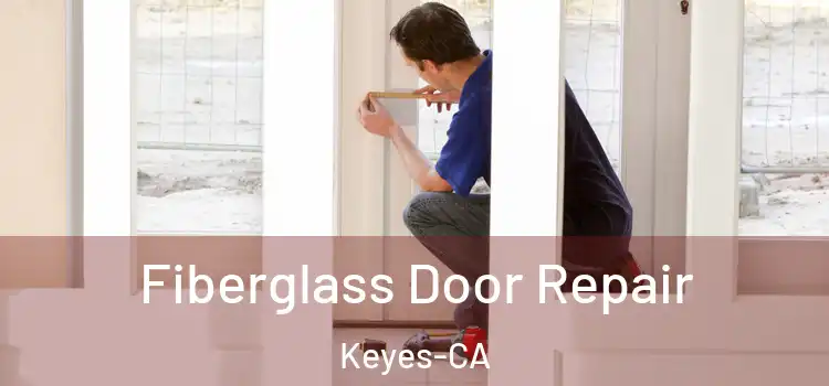  Fiberglass Door Repair Keyes-CA