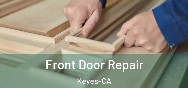 Front Door Repair Keyes-CA