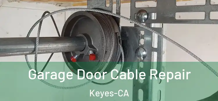  Garage Door Cable Repair Keyes-CA