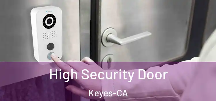  High Security Door Keyes-CA