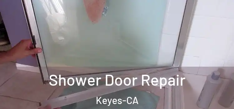  Shower Door Repair Keyes-CA